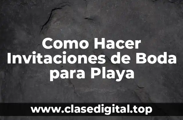 Como Hacer Invitaciones de Boda para Playa