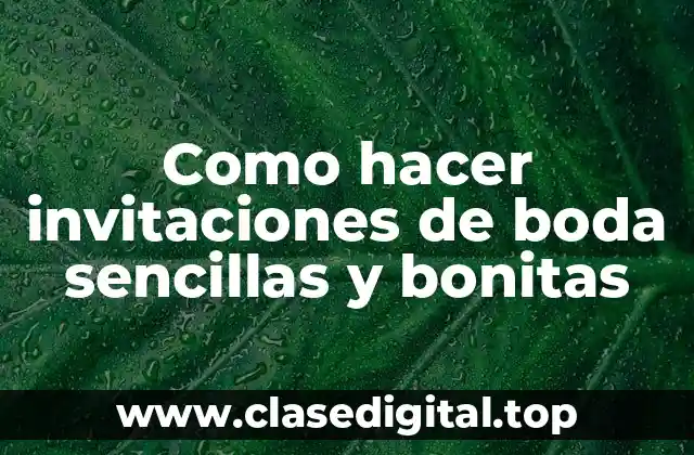 Como hacer invitaciones de boda sencillas y bonitas