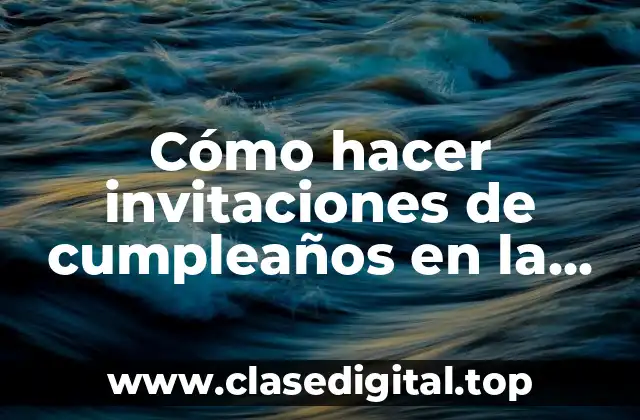 Cómo hacer invitaciones de cumpleaños en la computadora