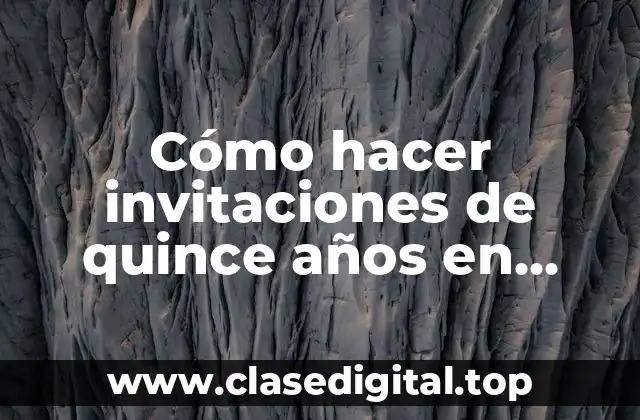 Cómo hacer invitaciones de quince años en computadora