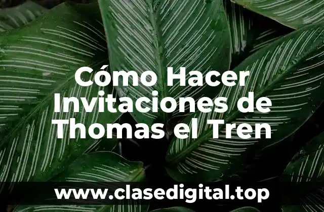Cómo Hacer Invitaciones de Thomas el Tren