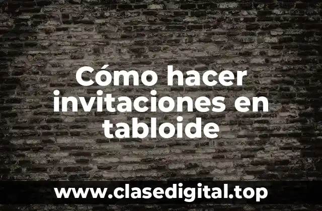 Cómo hacer invitaciones en tabloide