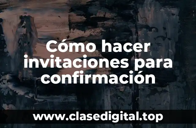 Cómo hacer invitaciones para confirmación