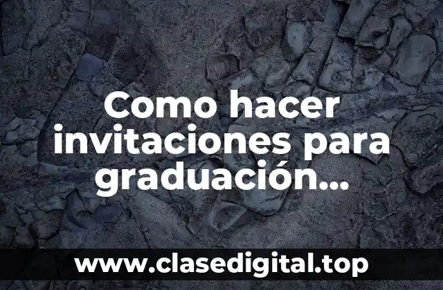 Como hacer invitaciones para graduación preescolar