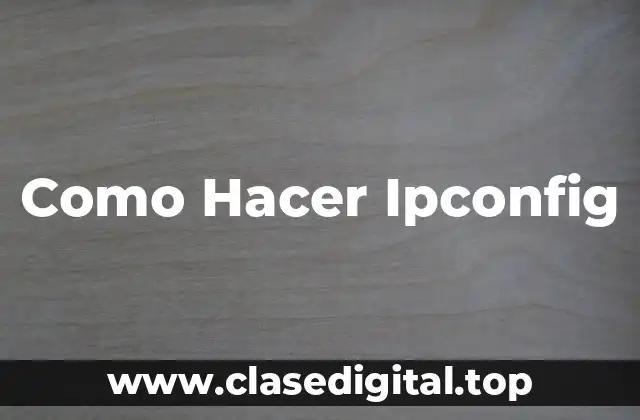Como Hacer Ipconfig