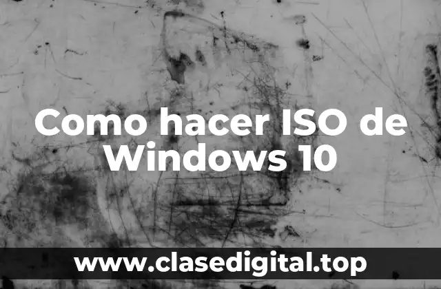 Como hacer ISO de Windows 10