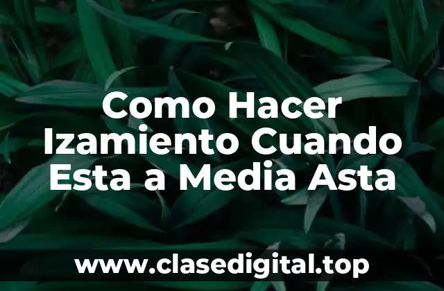 Como Hacer Izamiento Cuando Esta a Media Asta