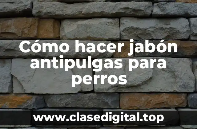 Cómo hacer jabón antipulgas para perros