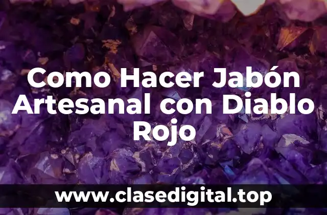 ¿Qué es el Jabón Artesanal con Diablo Rojo?