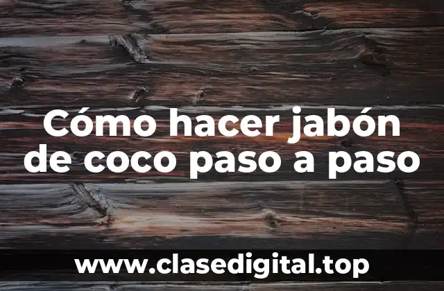Cómo hacer jabón de coco paso a paso