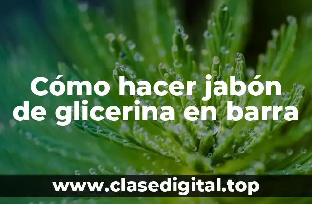 Jabón de glicerina en barra