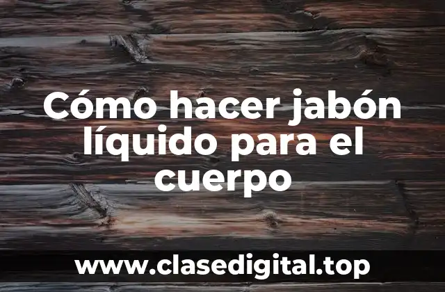 Jabón líquido para el cuerpo: ¿Qué es y cómo se usa?
