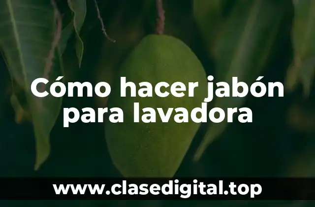 Jabón para lavadora: qué es, para qué sirve y cómo se usa