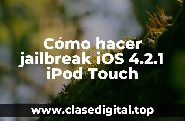 Cómo hacer jailbreak iOS 4.2.1 iPod Touch