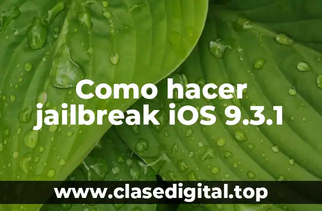 Como hacer jailbreak iOS 9.3.1