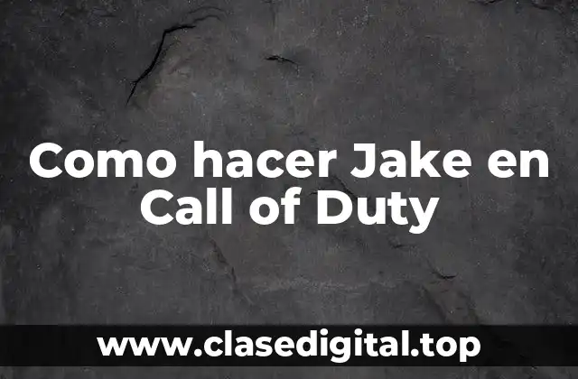 Como hacer Jake en Call of Duty
