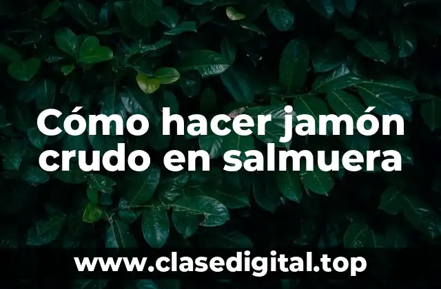 Cómo hacer jamón crudo en salmuera