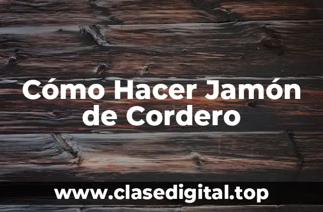 Cómo Hacer Jamón de Cordero