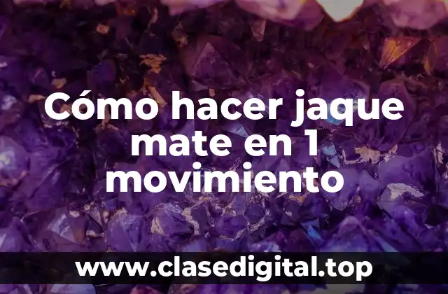 Cómo hacer jaque mate en 1 movimiento
