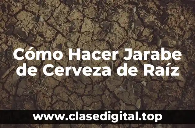 Cómo Hacer Jarabe de Cerveza de Raíz