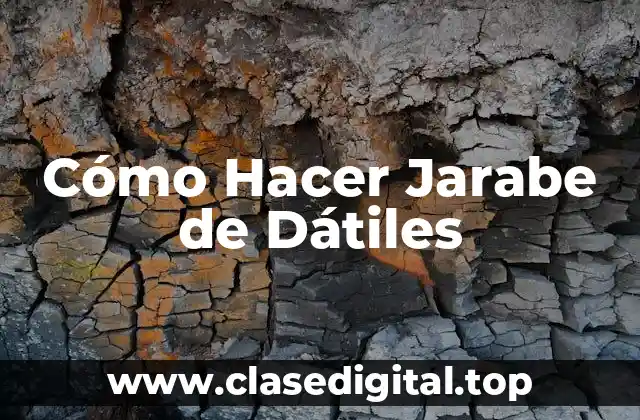 Cómo Hacer Jarabe de Dátiles