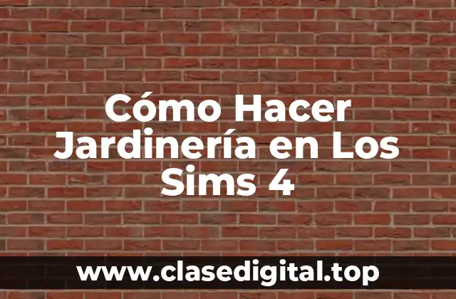 Cómo Hacer Jardinería en Los Sims 4