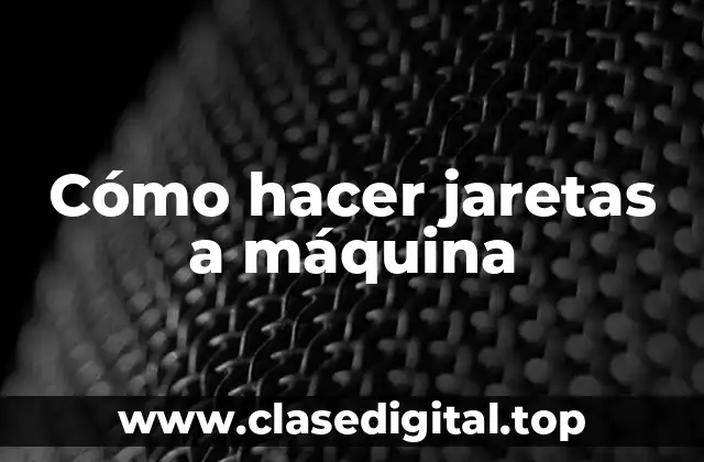 Cómo hacer jaretas a máquina