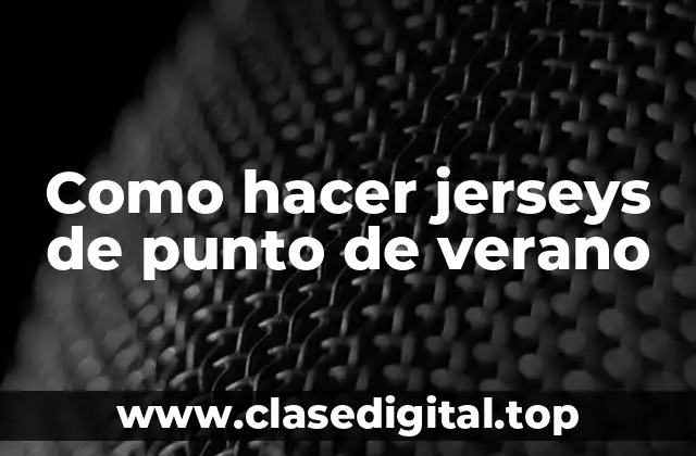 Como hacer jerseys de punto de verano