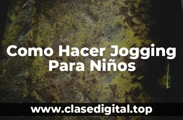 ¿Qué es el Jogging para Niños?