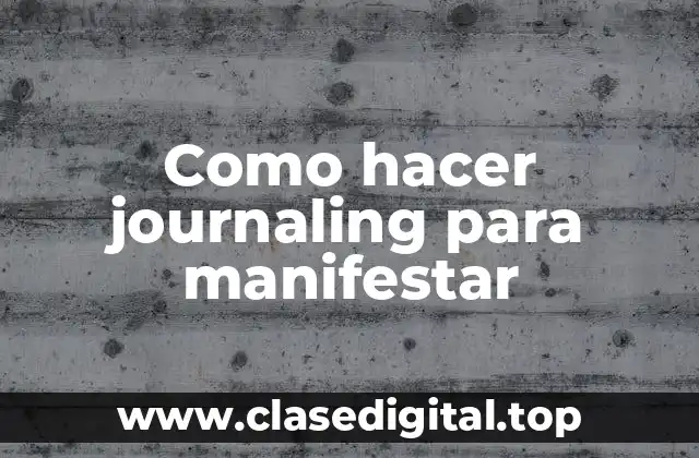 Que es el journaling para manifestar