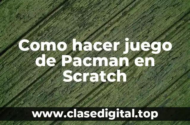 Como hacer juego de Pacman en Scratch