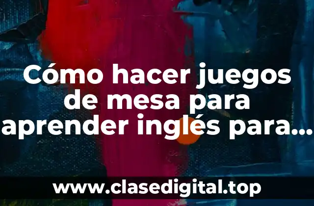 Cómo hacer juegos de mesa para aprender inglés para adolescentes