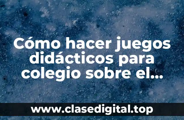 Cómo hacer juegos didácticos para colegio sobre el agua