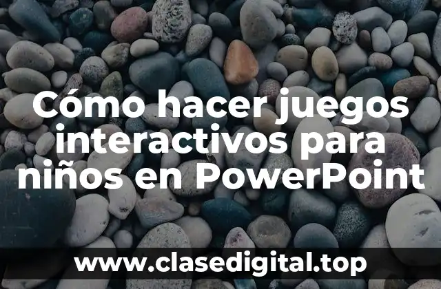 Cómo hacer juegos interactivos para niños en PowerPoint