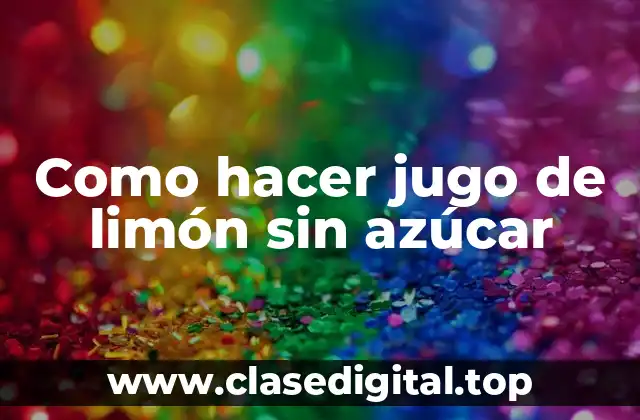 Como hacer jugo de limón sin azúcar