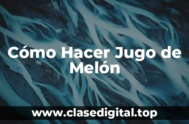 Cómo Hacer Jugo de Melón