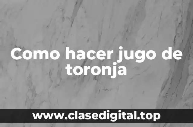 Como hacer jugo de toronja