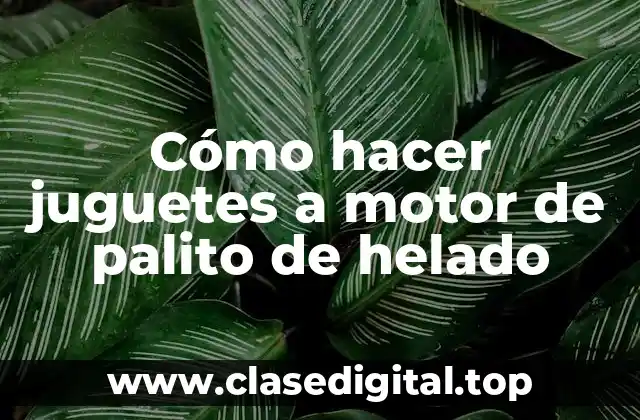 Cómo hacer juguetes a motor de palito de helado