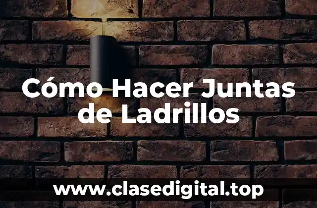 Cómo Hacer Juntas de Ladrillos