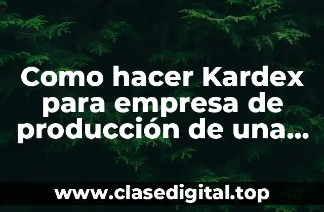 Como hacer Kardex para empresa de producción de una panadería