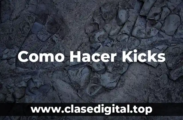 Como Hacer Kicks