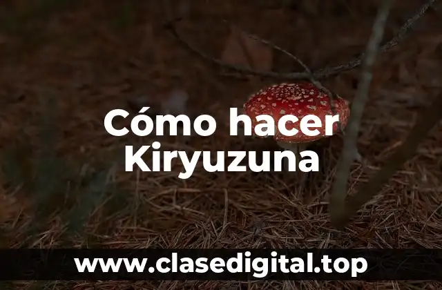 Cómo hacer Kiryuzuna