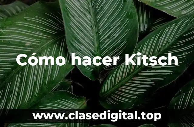 Cómo hacer Kitsch