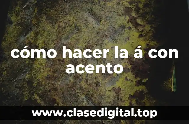 cómo hacer la á con acento