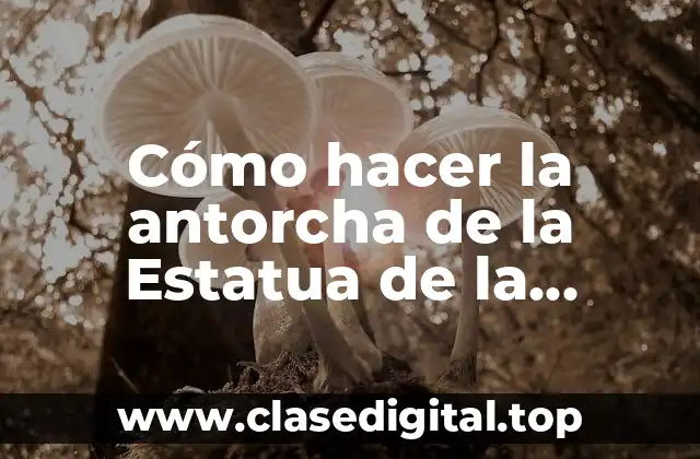 La antorcha de la Estatua de la Libertad