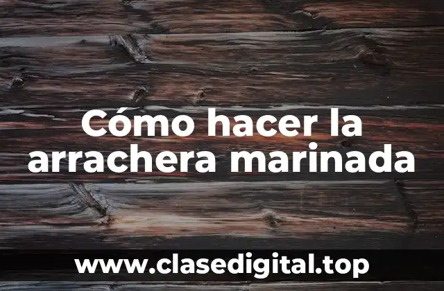 Cómo hacer la arrachera marinada
