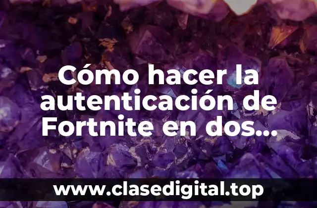 Cómo hacer la autenticación de Fortnite en dos pasos
