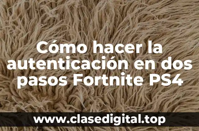 ¿Qué es la autenticación en dos pasos en Fortnite PS4?