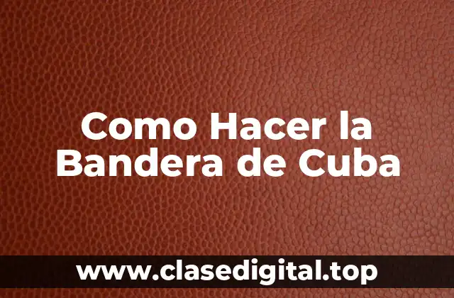 Como Hacer la Bandera de Cuba