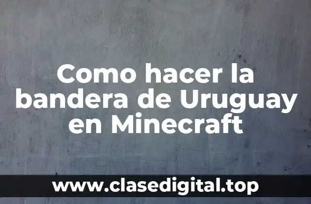 La bandera de Uruguay en Minecraft